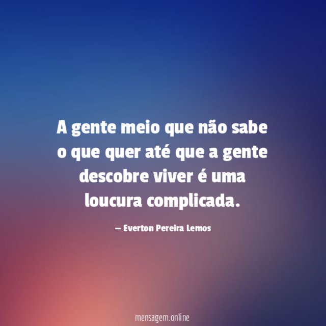 A gente meio que não sabe o que