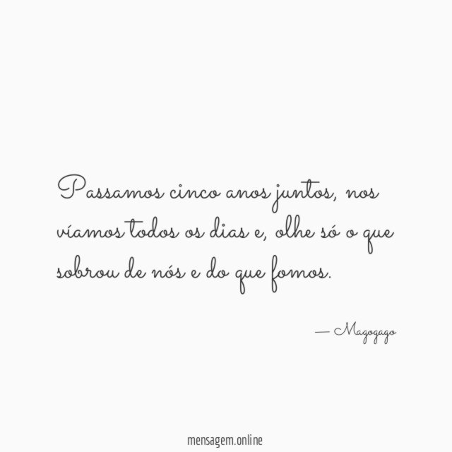 Passamos cinco anos juntos