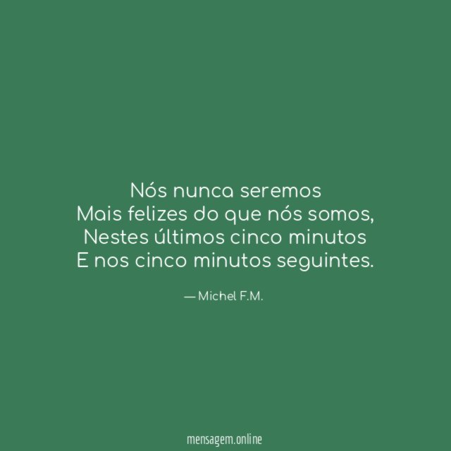 Nós nunca seremos Mais felizes do que nós somos
