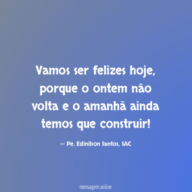 Vamos ser felizes hoje