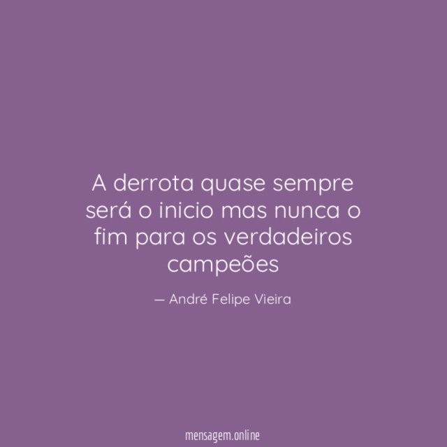 A derrota quase sempre será o inicio mas