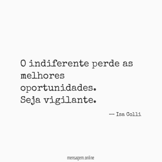 O indiferente perde as melhores oportunidades