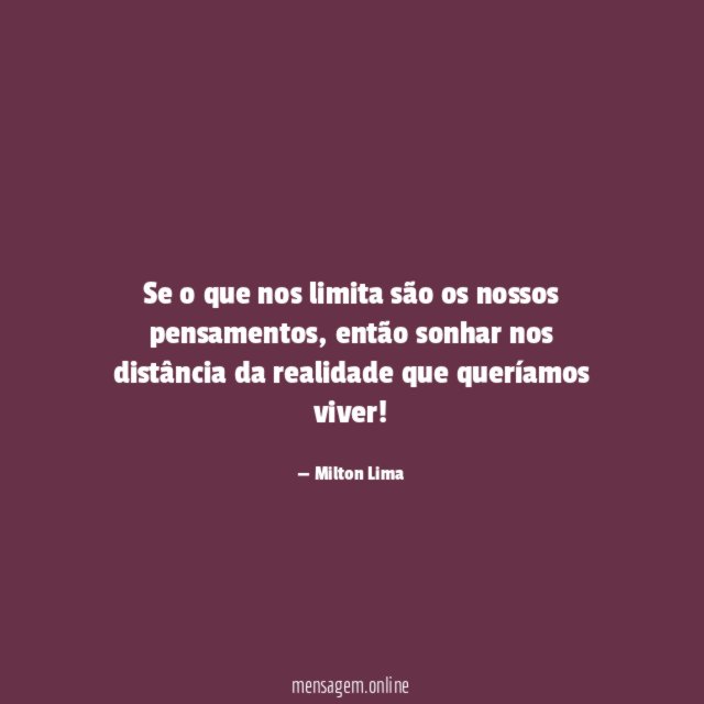 Se o que nos limita são os nossos pensamentos