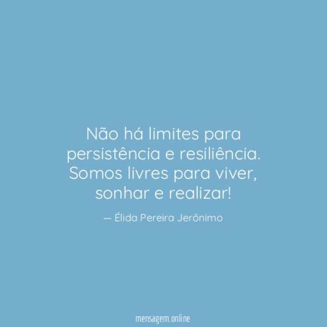 Não há limites para persistência e resiliência