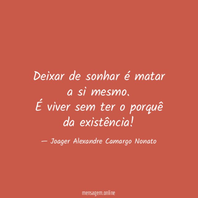 Deixar de sonhar é matar a si mesmo