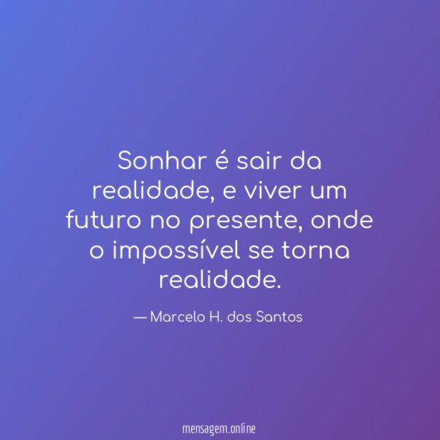 Sonhar é sair da realidade