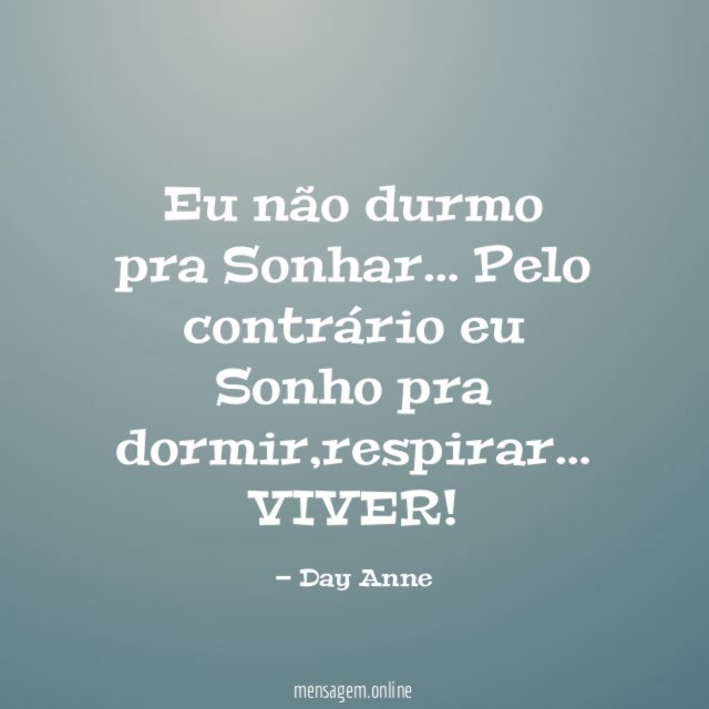 Eu não durmo pra Sonhar