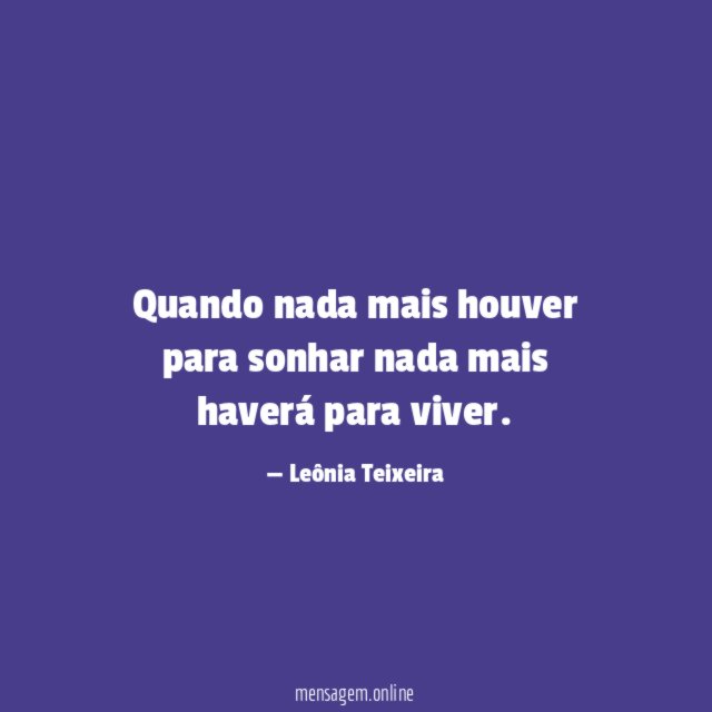 Quando nada mais houver para sonhar nada mais haverá para viver