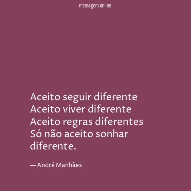 Aceito seguir diferente Aceito viver diferente Aceito regras diferentes Só não