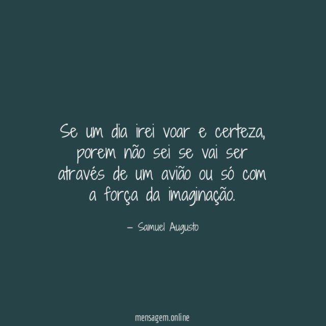 Se um dia irei voar e certeza