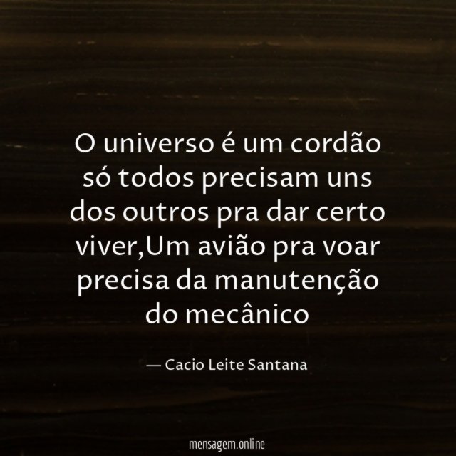 O universo é um cordão só todos precisam