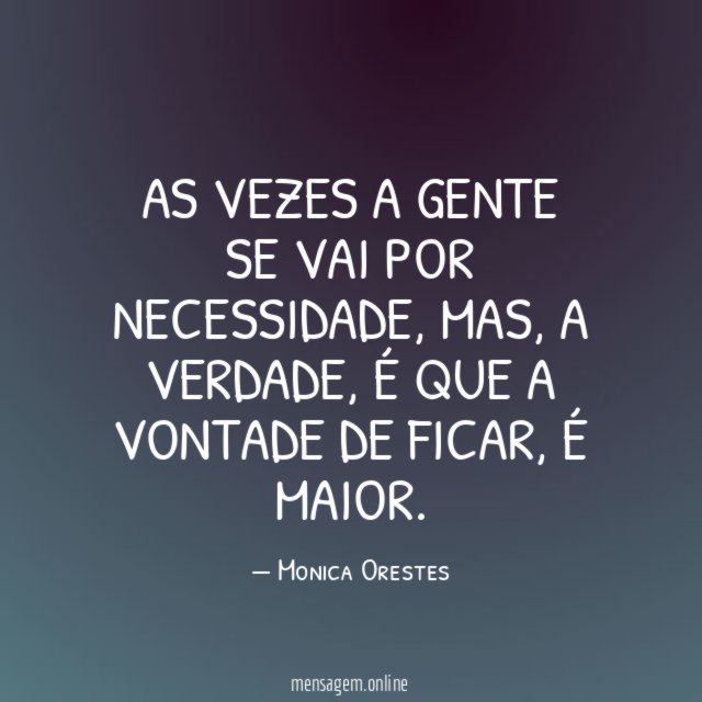 As vezes a gente se vai por necessidade