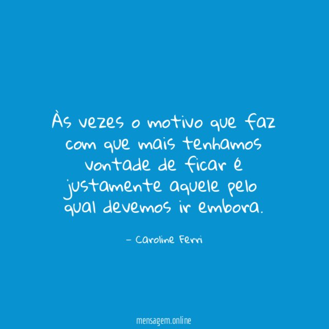 Às vezes o motivo que faz com que