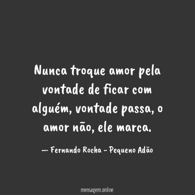 Nunca troque amor pela vontade de ficar com alguém