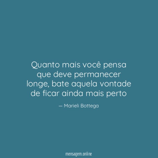 Quanto mais você pensa que deve permanecer longe