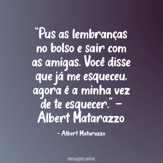 Pus as lembranças no bolso e sair com as amigas