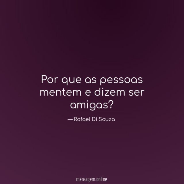 Por que as pessoas mentem e dizem ser amigas