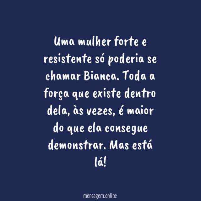 Toda Bianca carrega força dentro de si