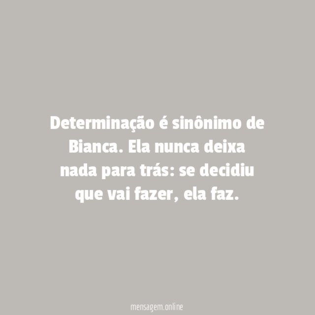 Toda Bianca é determinada