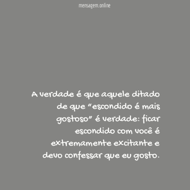 Ficar escondido é mais gostoso