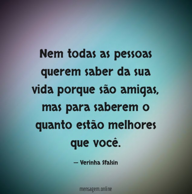 Nem todas as pessoas querem saber da sua