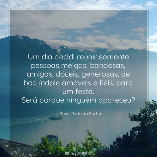 Um dia decidi reunir somente pessoas meigas