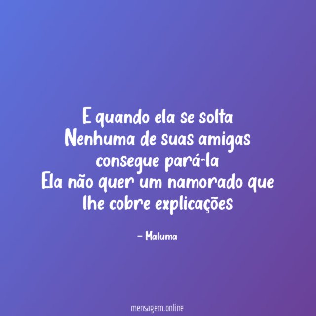 E quando ela se solta Nenhuma de suas amigas