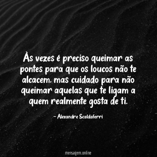 Às vezes é preciso queimar as pontes para