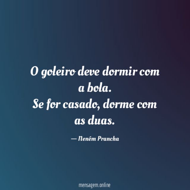 O goleiro deve dormir com a bola