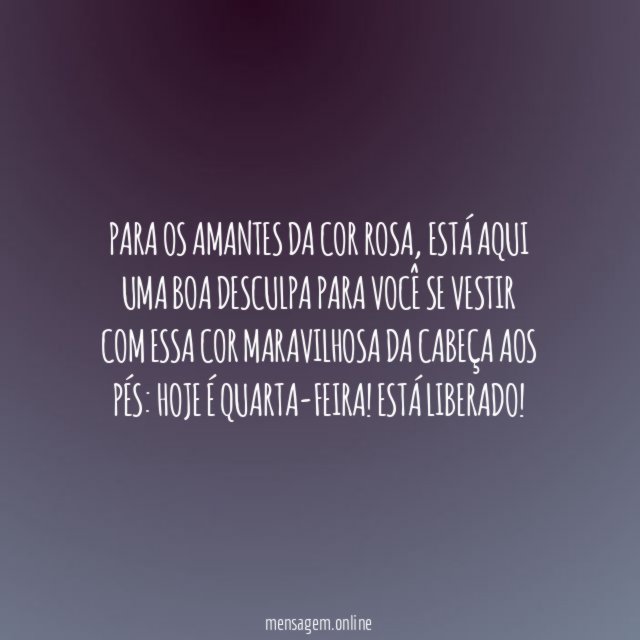 Hoje a cor rosa está liberado