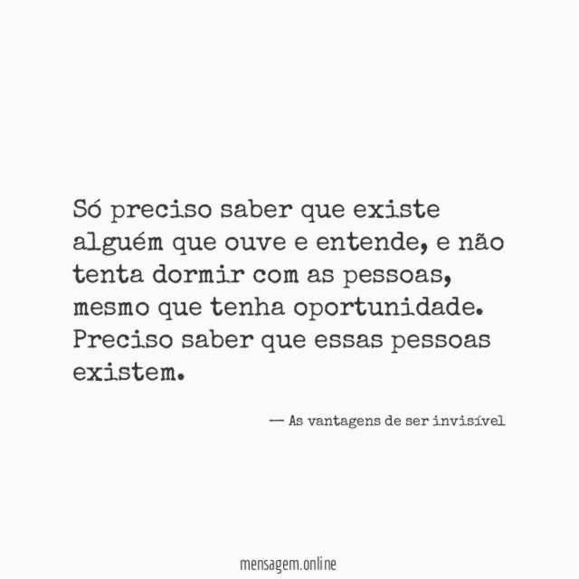 Só preciso saber que existe alguém que ouve e entende