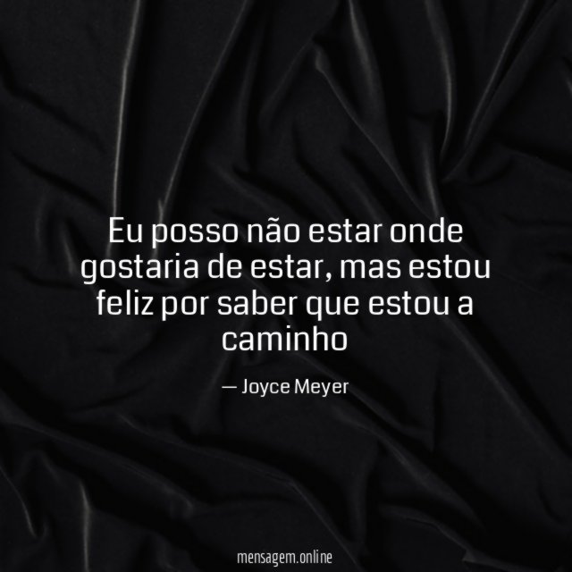 Eu posso não estar onde gostaria de estar