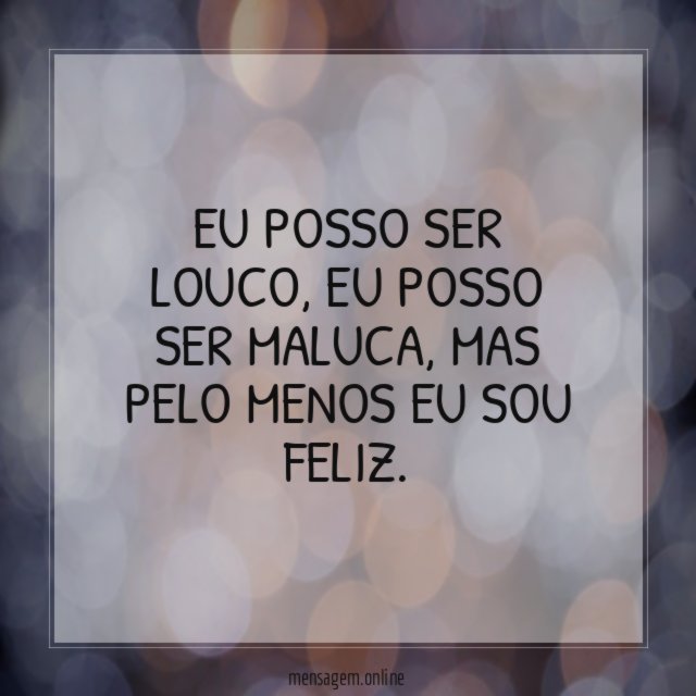 Eu posso ser louco