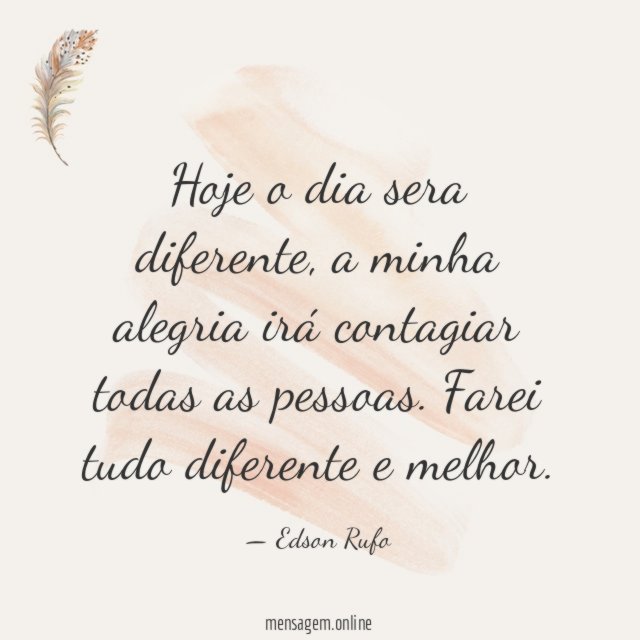 Hoje o dia sera diferente