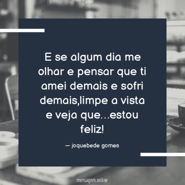 E se algum dia me olhar e pensar