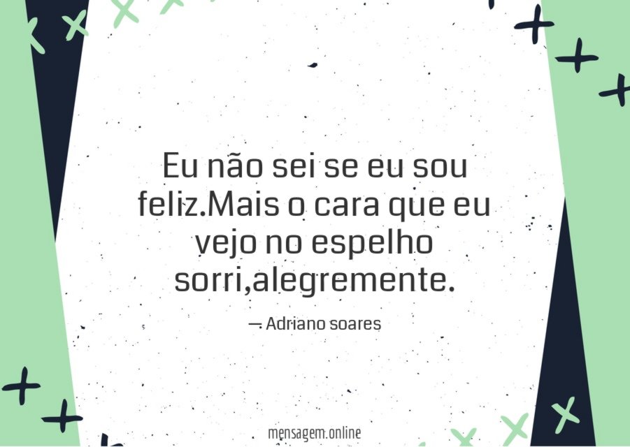 Eu não sei se eu sou feliz