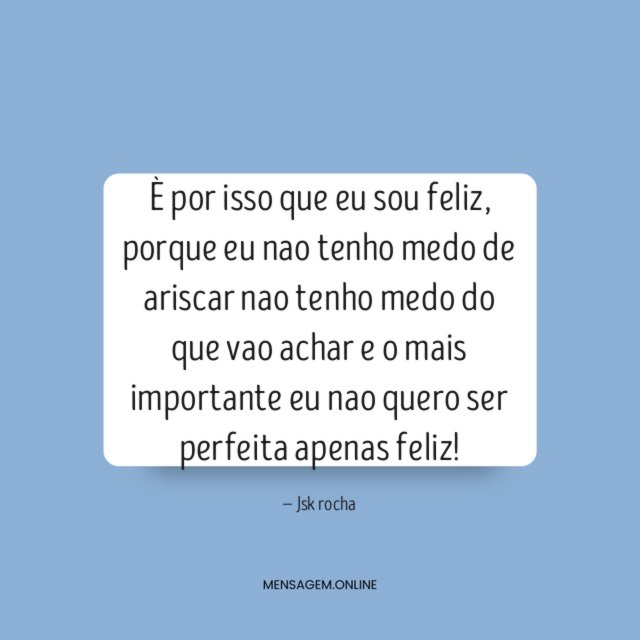 È por isso que eu sou feliz