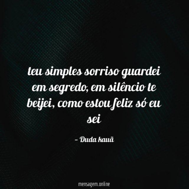 teu simples sorriso guardei em segredo