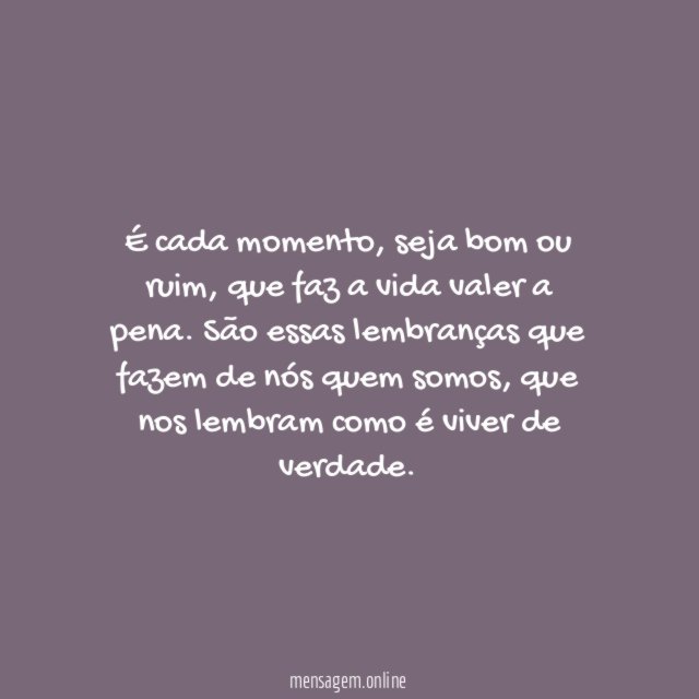 Momentos fazem a vida