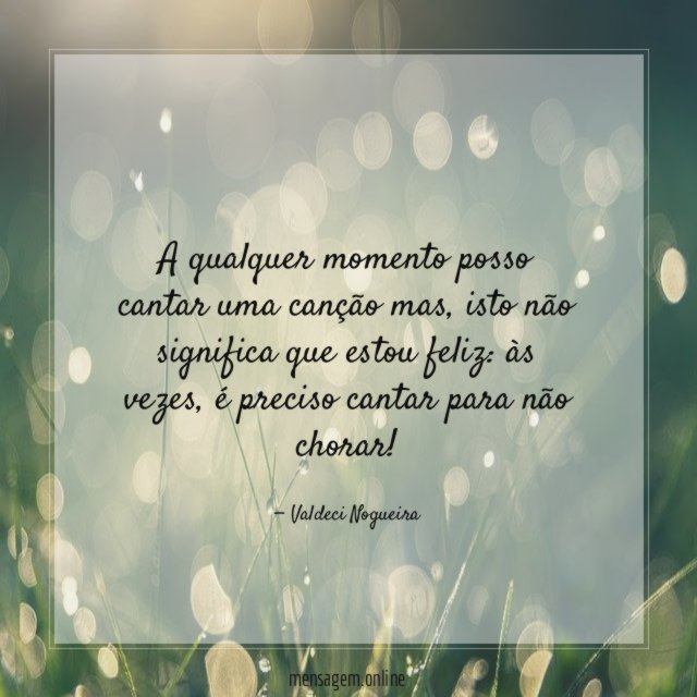 A qualquer momento posso cantar uma canção mas