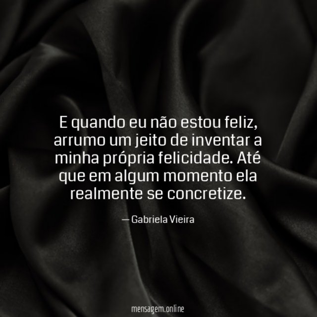 E quando eu não estou feliz