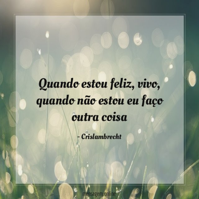 Quando estou feliz