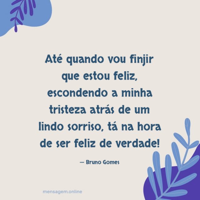 Até quando vou finjir que estou feliz