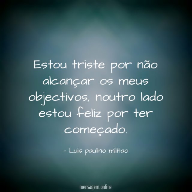 Estou triste por não alcançar os meus objectivos