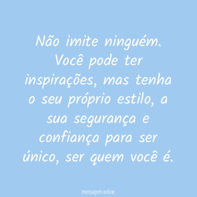 Seja você mesmo, hoje e sempre!
