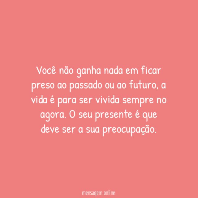 A vida é sempre agora