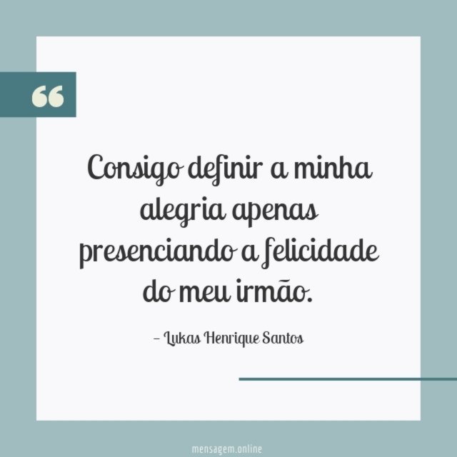 Consigo definir a minha alegria apenas presenciando a