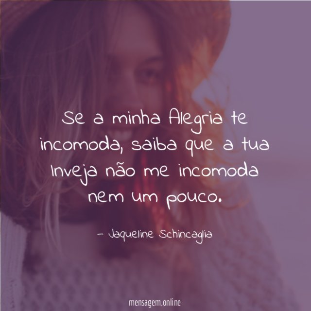 Se a minha Alegria te incomoda