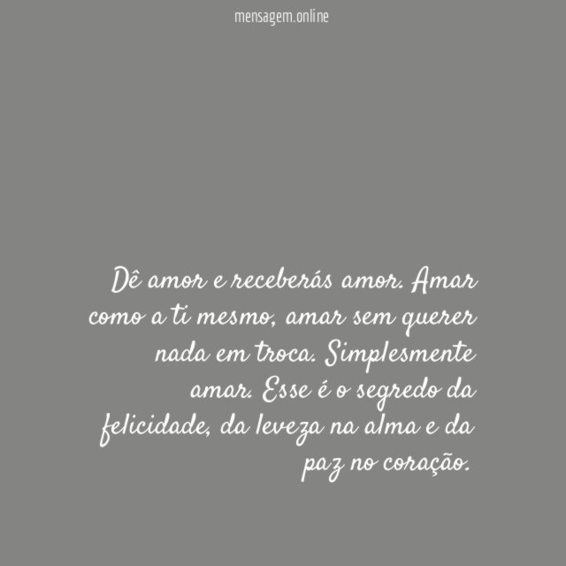 O segredo da felicidade é amar