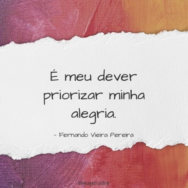 É meu dever priorizar minha alegria